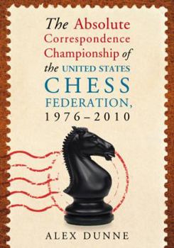 Paperback The Absolute Correspondence Championship of the United States Chess Federation, 1976-2010 Book