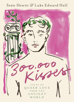 Hardcover 300,000 Kisses: Tales of Queer Love from the Ancient World Book