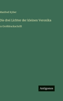Die drei Lichter der kleinen Veronika: in Großdruckschrift (German Edition)
