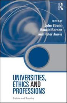 Hardcover Universities, Ethics and Professions (Key Issues in Higher Education) Book