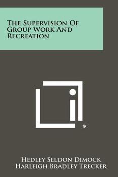 Paperback The Supervision of Group Work and Recreation Book