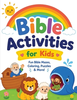 Bible Activities for Kids The Best Way for Children to Discover and Learn the Extraordinary Story of the Bible, Mazes, Word Search, Coloring, Dot to D