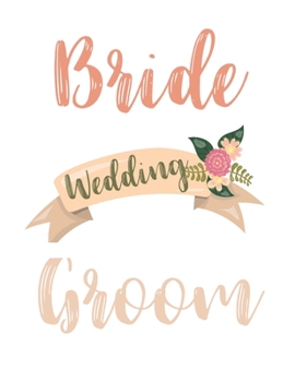 Paperback Bride Groom: Wedding. An 8.5 x 11" Wedding Planner.: Guided Journal/Notebook To Help You Organise And Plan Your Special Day. Budget Book