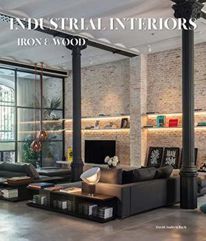 Hardcover INDUSTRIAL INTERIORS: Iron and Wood Book