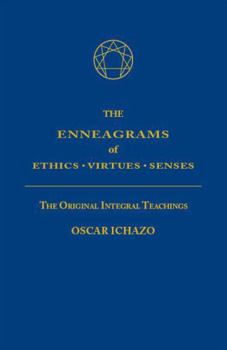 Paperback The Enneagrams of Ethics - Virtues - Senses: The Original Integral Teachings Book