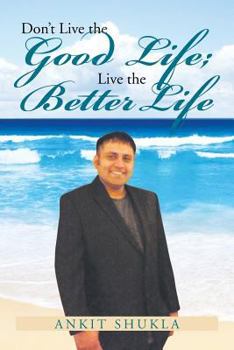 Paperback Don't Live the Good Life; Live the Better Life Book