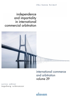 Independence and Impartiality in International Commercial Arbitration: An Analysis with Comparative References to English, French, German, Swiss, and United States Law