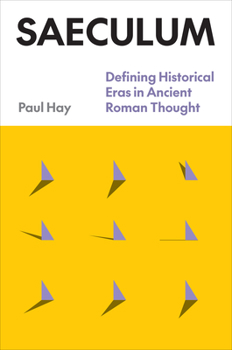 Hardcover Saeculum: Defining Historical Eras in Ancient Roman Thought Book