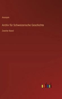Archiv für Schweizerische Geschichte: Zweiter Band