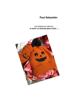 Paperback Cuando El Amor No Alcanza Para Nacer: Paul Sebastian [Spanish] Book