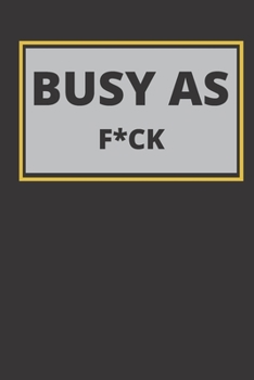 Paperback Busy As F*ck: 120 Pages, 6 x 9 size Book