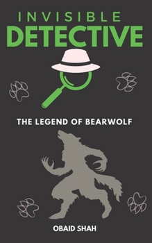Paperback Invisible Detective: The Legend of Bearwolf Book