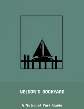 Paperback Nelson'S Dockyard: A National Park Guide Book