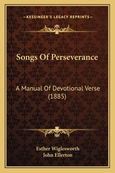 Paperback Songs Of Perseverance: A Manual Of Devotional Verse (1885) Book