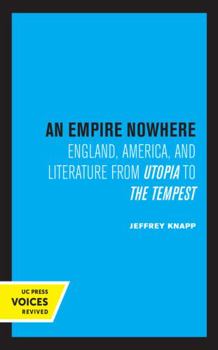 Paperback An Empire Nowhere: England, America, and Literature from Utopia to the Tempest Volume 16 Book