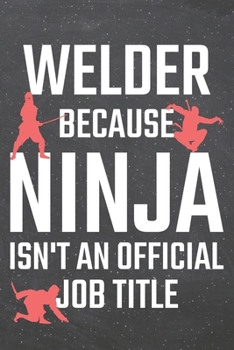 Paperback Welder because Ninja isn't an official Job Title: Welder Dot Grid Notebook, Planner or Journal - 110 Dotted Pages - Office Equipment, Supplies - Funny Book
