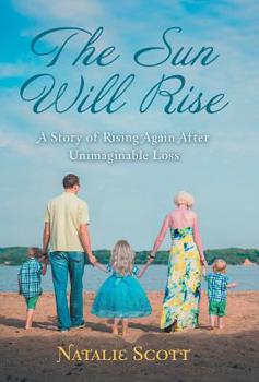 Hardcover The Sun Will Rise: A Story of Rising Again After Unimaginable Loss Book