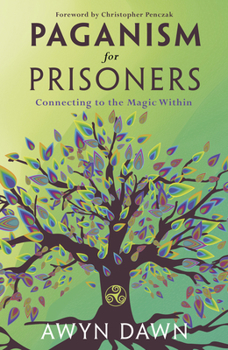 Paperback Paganism for Prisoners: Connecting to the Magic Within Book