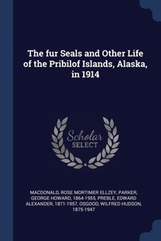 Paperback The fur Seals and Other Life of the Pribilof Islands, Alaska, in 1914 Book