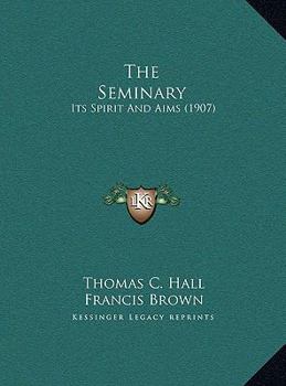 The Seminary: Its Spirit And Aims