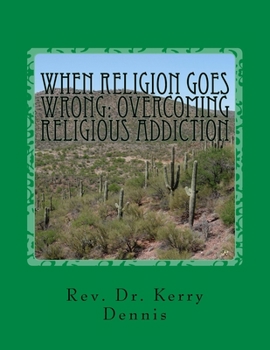 Paperback When Religion Goes Wrong: Overcoming Religious Addiction Book