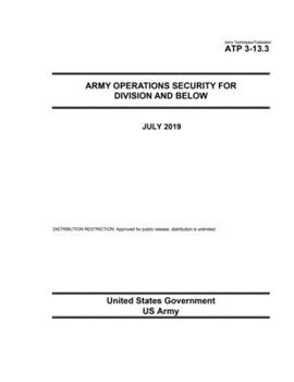 Paperback Army Techniques Publication ATP 3-13.3 Army Operations Security for Division and Below July 2019 Book