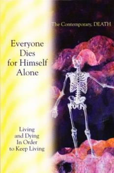 Paperback Living and Dying in Order to Keep Living: Everyone Dies for Himself Alone. The Contemporary, Death Book