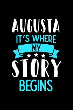 Paperback Augusta It's Where My Story Begins: Augusta Dot Grid 6x9 Dotted Bullet Journal and Notebook 120 Pages Book