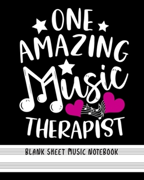 Paperback one amazing Music Therapist - Blank Sheet Music Notebook: Music Composition Manuscript Staff Paper Notebook for Musicians Book