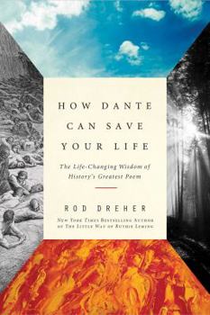 Paperback How Dante Can Save Your Life: The Life-Changing Wisdom of History's Greatest Poem Book