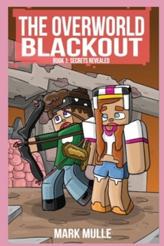 The Overworld Blackout Book 1: Secrets Revealed