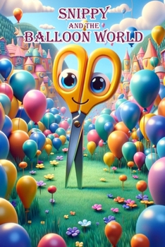 Paperback Snippy and the Balloon World: A Tale of Unity and Acceptance Book