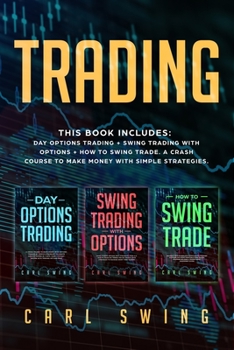 Paperback Trading: Day Options Trading + Swing Trading with Options + How To Swing Trade. A Crash Course to Make Money with Simple Strate Book