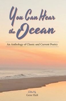 Hardcover You Can Hear the Ocean: An Anthology of Classic and Current Poetry Book