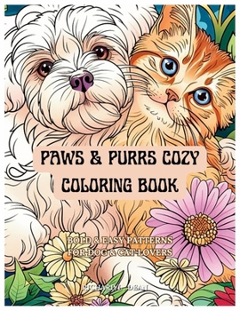 Paperback Paws & Purrs Cozy Coloring Book: Bold & Easy Patterns for Dog & Cat Lovers Book