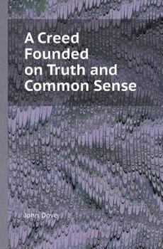 Paperback A Creed Founded on Truth and Common Sense Book