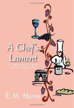 Paperback A Chef's Lament: A Private Chef Goes Public Book
