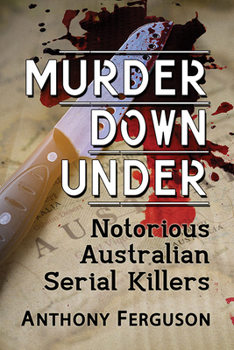 Paperback Murder Down Under: Notorious Australian Serial Killers Book