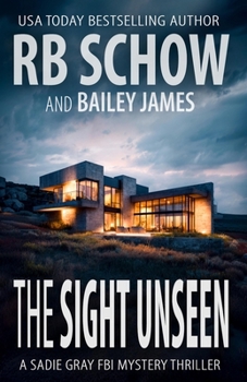 The Sight Unseen: A Sadie Gray FBI Mystery Series