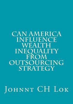 Paperback Can America Influence Wealth Inequality from Outsourcing Strategy Book