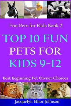 Paperback Top 10 Fun Pets for Kids 9-12 Book