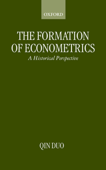 Hardcover The Formation of Econometrics: A Historical Perspective Book