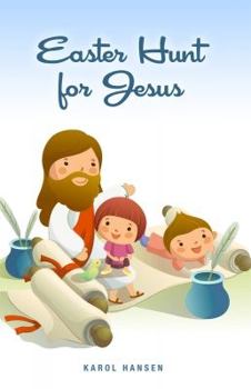 Paperback Easter Hunt for Jesus: The Treasure of Resurrectoin Sunday Book