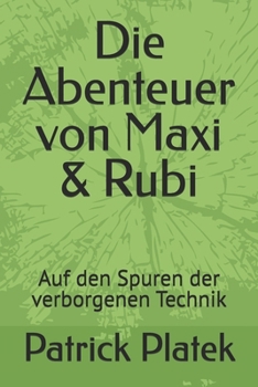 Paperback Die Abenteuer von Maxi & Rubi: Auf den Spuren der verborgenen Technik [German] Book