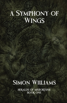 Paperback A Symphony of Wings: Heralds of Misfortune: Book I Book