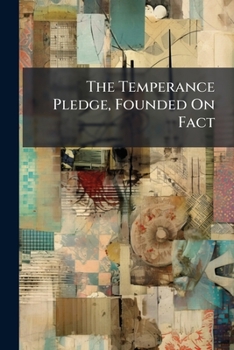 Paperback The Temperance Pledge, Founded On Fact Book