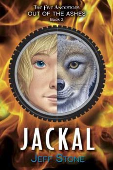 Jackal - Book #3 of the Five Ancestors: Out of the Ashes