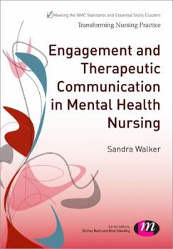 Engagement and Therapeutic Communication in Mental Health Nursing - Book  of the Transforming Nursing Practice Series