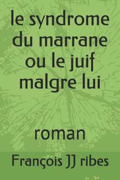 Paperback Le Syndrome Du Marrane Ou Le Juif Malgre Lui: Roman [French] Book