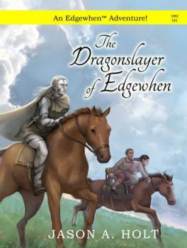 The Dragonslayer of Edgewhen - Book #1 of the Edgewhen